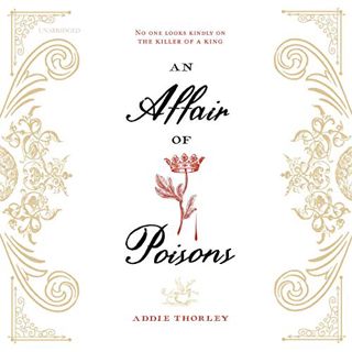 [VIEW] EPUB KINDLE PDF EBOOK An Affair of Poisons by  Addie Thorley,Emily Woo Zeller,Tim Campbell,In