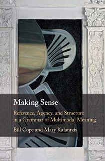 GET PDF EBOOK EPUB KINDLE Making Sense: Reference, Agency, and Structure in a Grammar of Multimodal