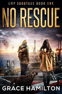 Read [EBOOK EPUB KINDLE PDF] No Rescue: A Post-Apocalyptic EMP Thriller Filled With Captivating Char