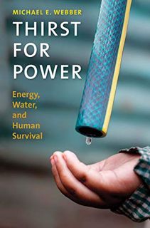 [READ] EPUB KINDLE PDF EBOOK Thirst for Power: Energy, Water, and Human Survival by  Michael E. Webb