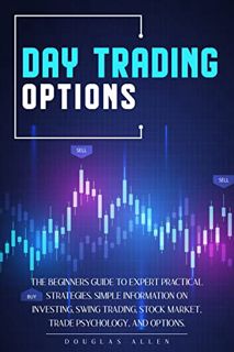 [ACCESS] EPUB KINDLE PDF EBOOK Day Trading Options: The Beginners Guide To Expert Practical Strategi