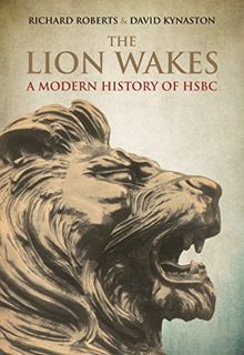 READ [KINDLE PDF EBOOK EPUB] The Lion Wakes: A Modern History of HSBC by  David Kynaston &  Richard