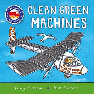 Access KINDLE PDF EBOOK EPUB Amazing Machines: Clean Green Machines by  Tony Mitton &  Ant Parker 📂