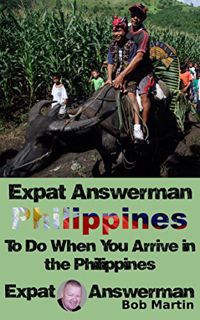 [Access] KINDLE PDF EBOOK EPUB Expat Answerman: Things to do when you arrive in the Philippines (Exp
