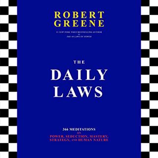 Access KINDLE PDF EBOOK EPUB The Daily Laws: 366 Meditations on Power, Seduction, Mastery, Strategy,