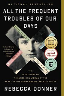 VIEW [PDF EBOOK EPUB KINDLE] All the Frequent Troubles of Our Days: The True Story of the American W