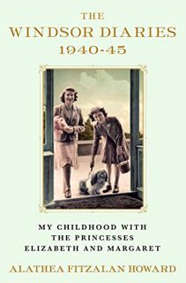 VIEW KINDLE PDF EBOOK EPUB The Windsor Diaries: My Childhood with the Princesses Elizabeth and Marga