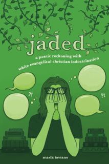 [Access] [PDF EBOOK EPUB KINDLE] jaded: a poetic reckoning with white evangelical christian indoctri