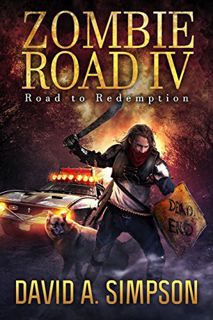 [READ] PDF EBOOK EPUB KINDLE Zombie Road IV: Road to Redemption by  David A. Simpson &  Eric A. Shel