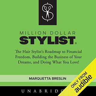 [Get] [EPUB KINDLE PDF EBOOK] Million Dollar Stylist: The Hair Stylist's Roadmap to Financial Freedo