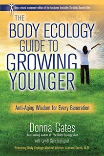 [GET] EPUB KINDLE PDF EBOOK The Body Ecology Guide To Growing Younger: Anti-Aging Wisdom for Every G
