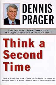 [Access] [EPUB KINDLE PDF EBOOK] Think a Second Time by Dennis Prager 📔