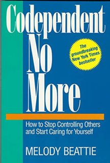 Read [PDF EBOOK EPUB KINDLE] Codependent No More: How to Stop Controlling Others and Start Caring fo
