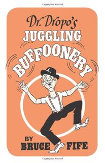 VIEW PDF EBOOK EPUB KINDLE Dr. Dropo's Juggling Buffoonery by  Bruce Fife 📫