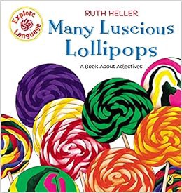 Get [PDF EBOOK EPUB KINDLE] Many Luscious Lollipops: A Book About Adjectives (Explore!) by Ruth Hell