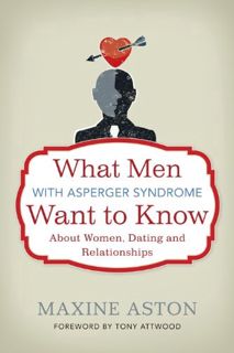 Get EPUB KINDLE PDF EBOOK What Men with Asperger Syndrome Want to Know About Women, Dating and Relat
