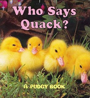 READ PDF EBOOK EPUB KINDLE Who Says Quack?: A Pudgy Board Book (Pudgy Board Books) by  Jerry Smath �