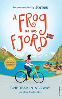 [Read] [EPUB KINDLE PDF EBOOK] A Frog in the Fjord: One Year in Norway by  Lorelou  Desjardins 📤