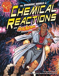 GET [KINDLE PDF EBOOK EPUB] The Dynamic World of Chemical Reactions with Max Axiom, Super Scientist