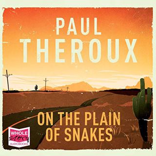 View [KINDLE PDF EBOOK EPUB] On the Plain of Snakes by  Paul Theroux,Joseph Balderrama,W. F. Howes L