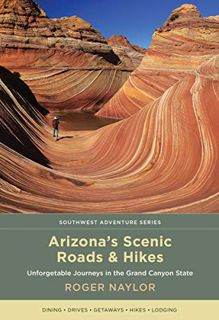 [VIEW] EPUB KINDLE PDF EBOOK Arizona's Scenic Roads and Hikes: Unforgettable Journeys in the Grand C