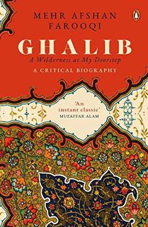 [Read] EPUB KINDLE PDF EBOOK Ghalib: A Wilderness at My Doorstep: A Critical Biography by  Mehr Afsh