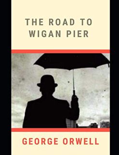 GET EBOOK EPUB KINDLE PDF The Road to Wigan Pier by  George Orwell 📘