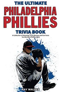 [READ] [EBOOK EPUB KINDLE PDF] The Ultimate Philadelphia Phillies Trivia Book: A Collection of Amazi