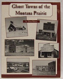 GET [PDF EBOOK EPUB KINDLE] Ghost Towns of the Montana Prairie by  Don Baker &  Gerry Keenan √