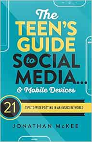 [READ] PDF EBOOK EPUB KINDLE The Teen's Guide to Social Media... and Mobile Devices: 21 Tips to Wise