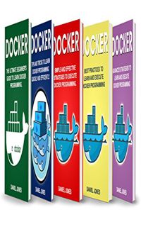 GET KINDLE PDF EBOOK EPUB Docker: 5 Books in 1- Beginner's guide+ Tips & Tricks+ Simple & Effective