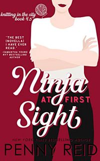 [ACCESS] EBOOK EPUB KINDLE PDF Ninja At First Sight: A First Love Romance (Knitting in the City) by