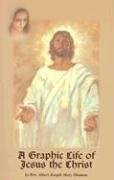 VIEW [EBOOK EPUB KINDLE PDF] A Graphic Life of Jesus the Christ by  Albert Joseph Mary Shamon ✓