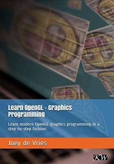 [ACCESS] [KINDLE PDF EBOOK EPUB] Learn OpenGL: Learn modern OpenGL graphics programming in a step-by