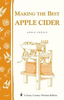 [View] [KINDLE PDF EBOOK EPUB] Making the Best Apple Cider by  Annie Proulx 📪