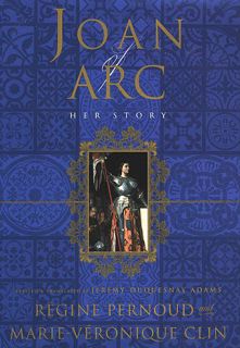 [ACCESS] PDF EBOOK EPUB KINDLE Joan of Arc: Her Story by  Regine Pernoud,Marie-Veronique Clin,Jeremy