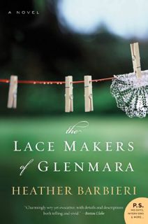GET [EPUB KINDLE PDF EBOOK] The Lace Makers of Glenmara: A Novel by  Heather Barbieri 💑