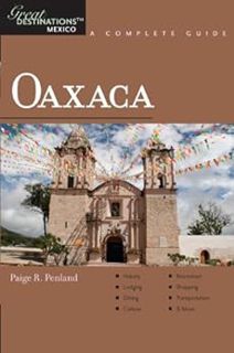 Get [PDF EBOOK EPUB KINDLE] Explorer's Guide Oaxaca: A Great Destination by Paige R. Penland ✉️