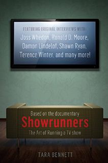 [Access] KINDLE PDF EBOOK EPUB Showrunners: The Art of Running a TV Show by  Tara Bennett 💞