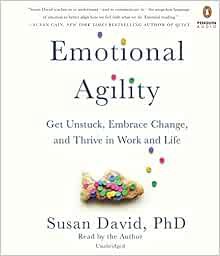 [READ] [PDF EBOOK EPUB KINDLE] Emotional Agility: Get Unstuck, Embrace Change, and Thrive in Work an