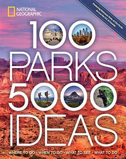 [GET] [PDF EBOOK EPUB KINDLE] 100 Parks, 5,000 Ideas: Where to Go, When to Go, What to See, What to