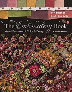 View [EBOOK EPUB KINDLE PDF] The Embroidery Book: Visual Resource of Color & Design by  Christen Bro