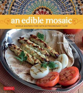 [Access] KINDLE PDF EBOOK EPUB An Edible Mosaic: Middle Eastern Fare with Extraordinary Flair [Middl