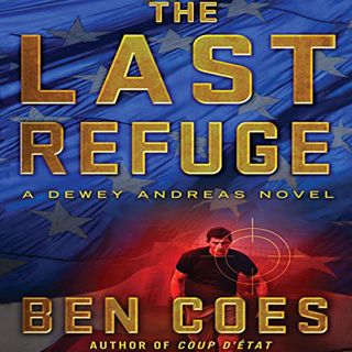 ACCESS [EPUB KINDLE PDF EBOOK] The Last Refuge: Dewey Andreas, Book 3 by  Ben Coes,Peter Hermann,Mac