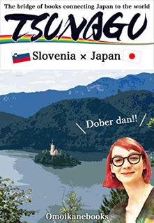 ACCESS [EBOOK EPUB KINDLE PDF] TSUNAGU Slovenia x Japan: The bridge of books connecting Japan to the