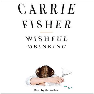 [Read] EBOOK EPUB KINDLE PDF Wishful Drinking by  Carrie Fisher,Carrie Fisher,Simon & Schuster Audio