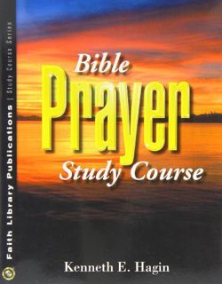 [ACCESS] [EBOOK EPUB KINDLE PDF] Bible Prayer Study Course by  Kenneth E Hagin 📒