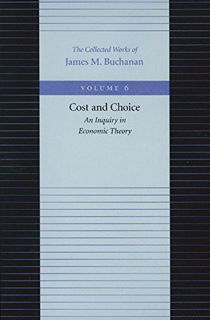 Get EBOOK EPUB KINDLE PDF Cost and Choice: An Inquiry in Economic Theory (The Collected Works of Jam