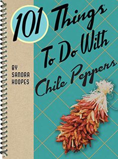 [VIEW] EBOOK EPUB KINDLE PDF 101 Things To Do With Chile Peppers by  Sandra Hoopes 📧