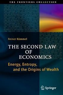 Read [KINDLE PDF EBOOK EPUB] The Second Law of Economics: Energy, Entropy, and the Origins of Wealth